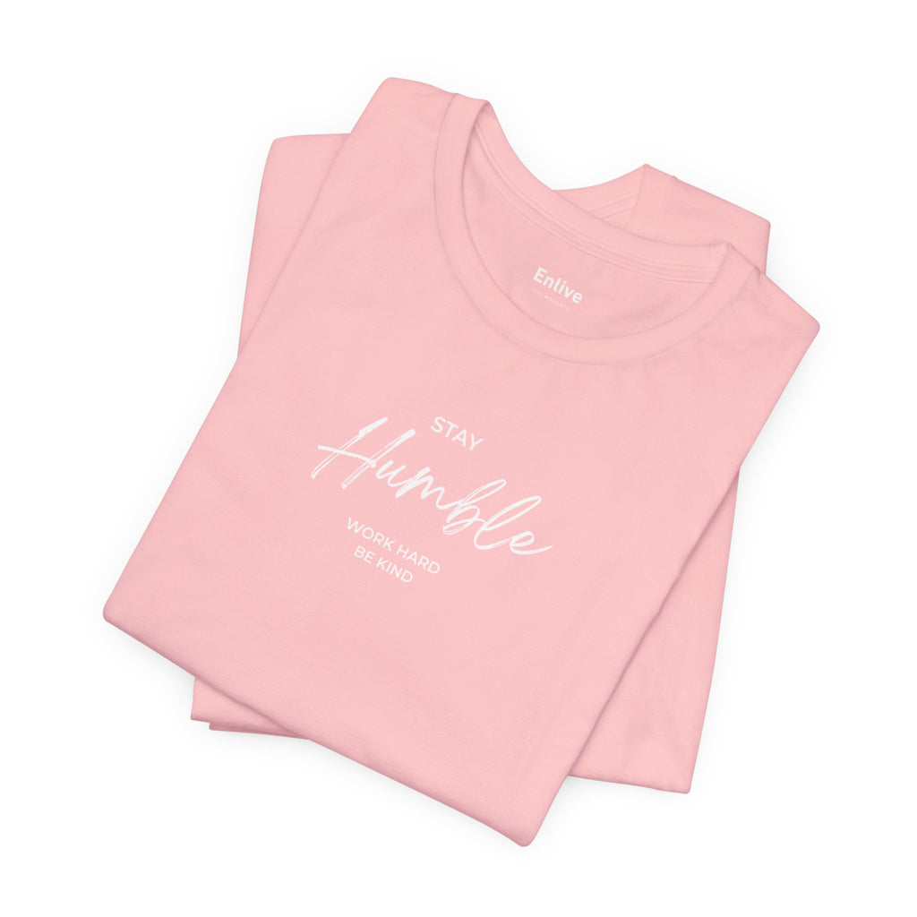Unisex - Stay Humble Graphic Tee
