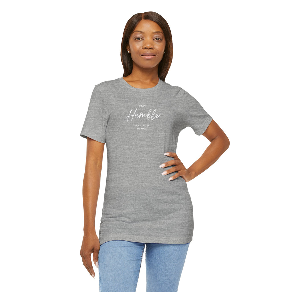 Unisex - Stay Humble Graphic Tee