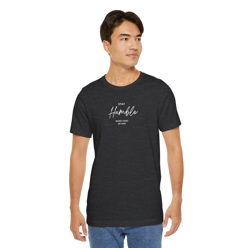 Unisex - Stay Humble Graphic Tee