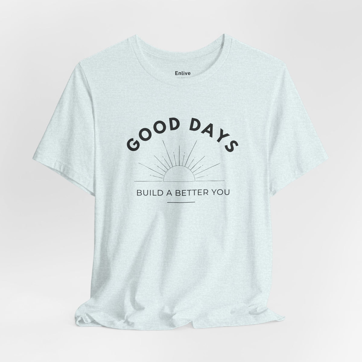 Unisex - Good Days Inspirational Tee